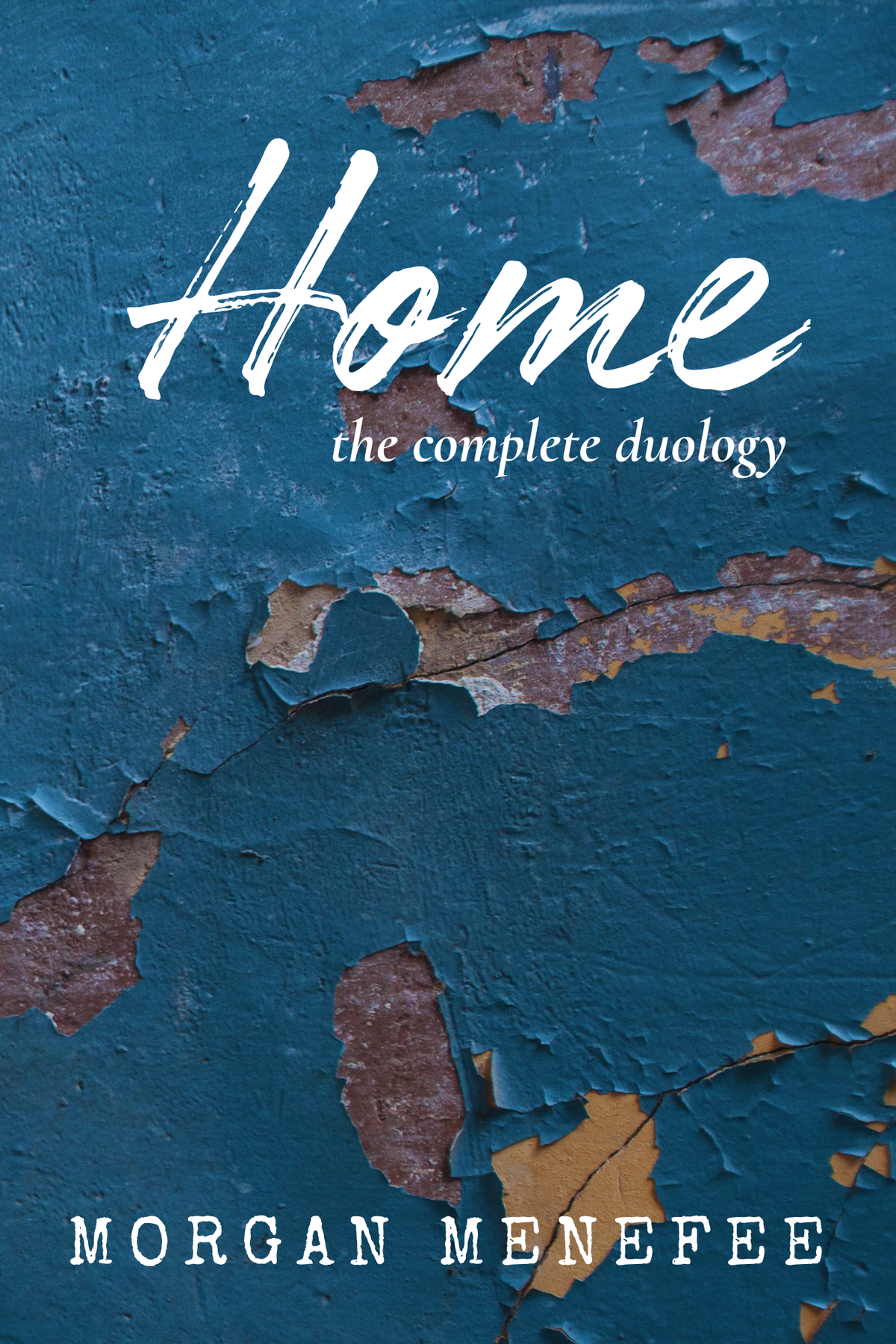 Home, the complete duology- By: Morgan Menefee