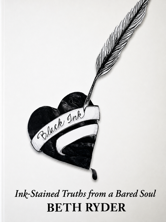 Black Ink: Ink-Stained Truths from a Bared Soul- By: Beth Ryder