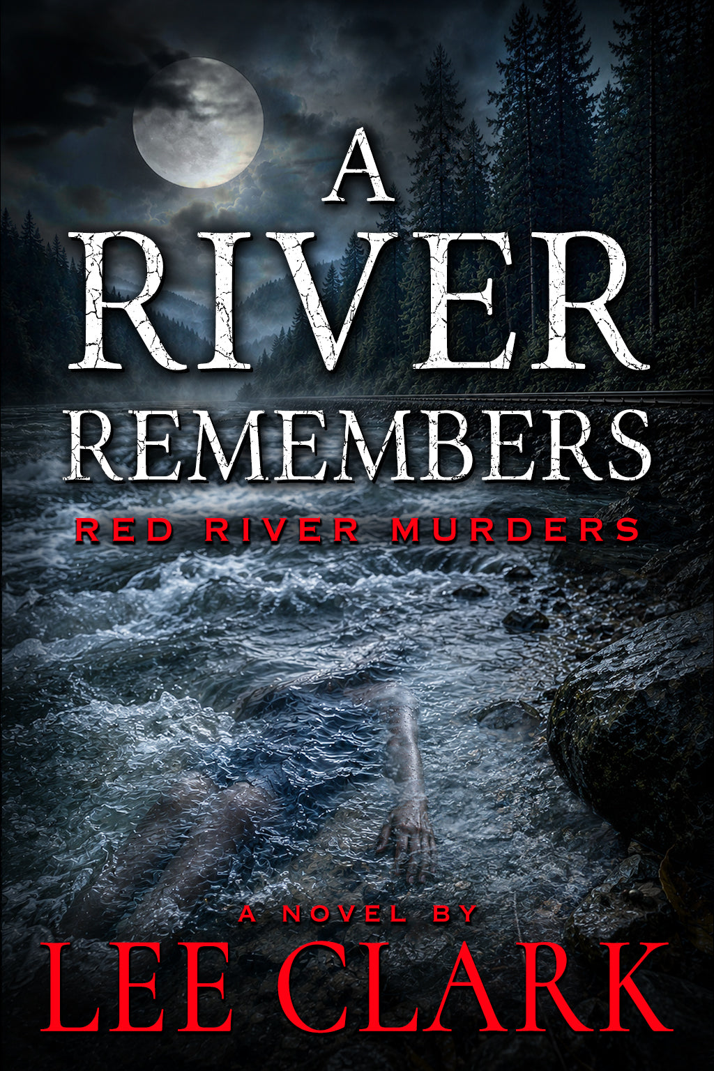A River Remembers- By: Lee Clark