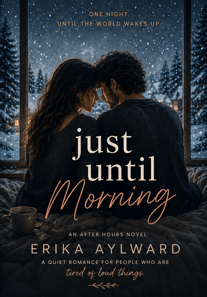 Just Until Morning- By: Erika Aylward