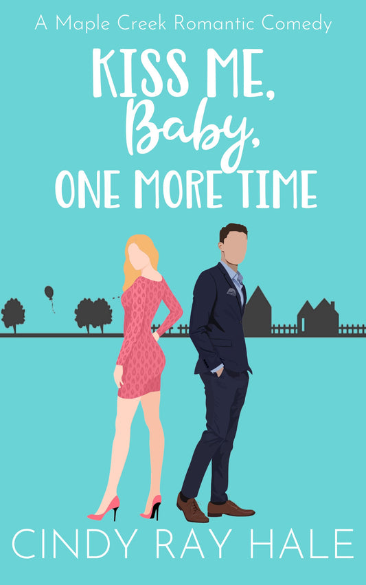 Kiss Me, Baby, One More Time- By: Cindy Rae Hale