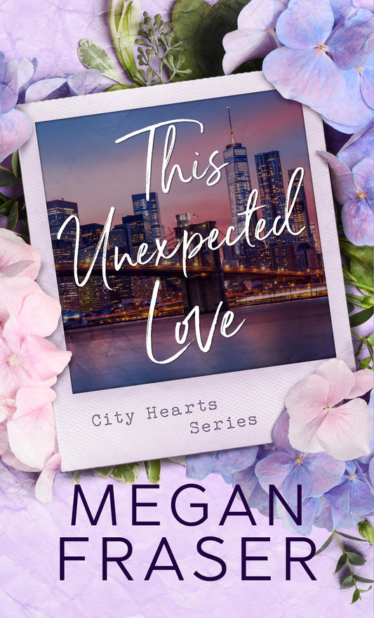 This Unexpected Love- By: Megan Fraser